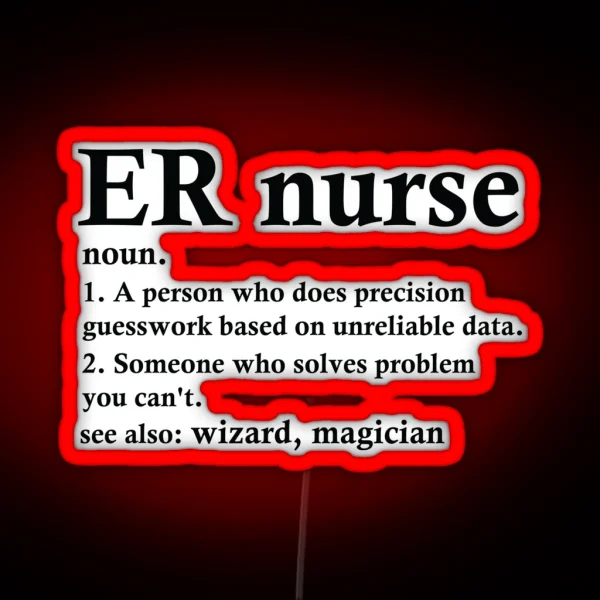 ER Nurse Definition Funny Emergency Room Nursing RGB Neon Sign