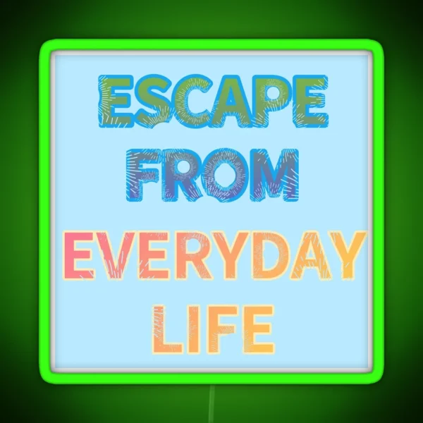ESCAPE FROM EVERYDAY LIFE RGB Neon Sign