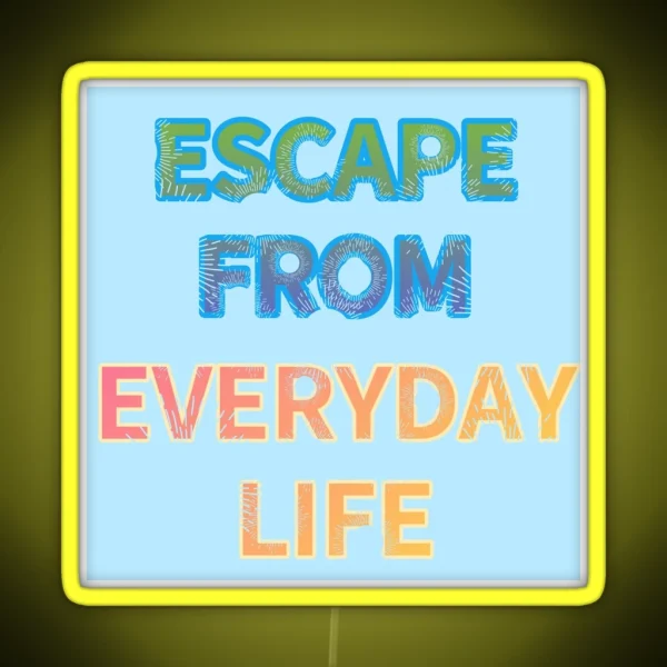 ESCAPE FROM EVERYDAY LIFE RGB Neon Sign