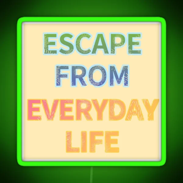 ESCAPE FROM EVERYDAY LIFE RGB Neon Sign