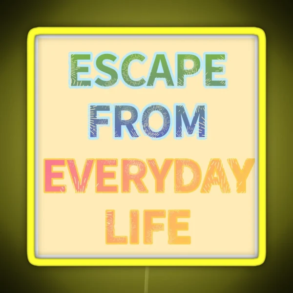 ESCAPE FROM EVERYDAY LIFE RGB Neon Sign