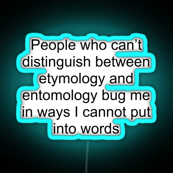Etymology Entomology Joke RGB Neon Sign