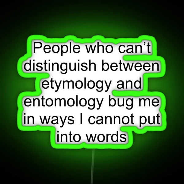 Etymology Entomology Joke RGB Neon Sign