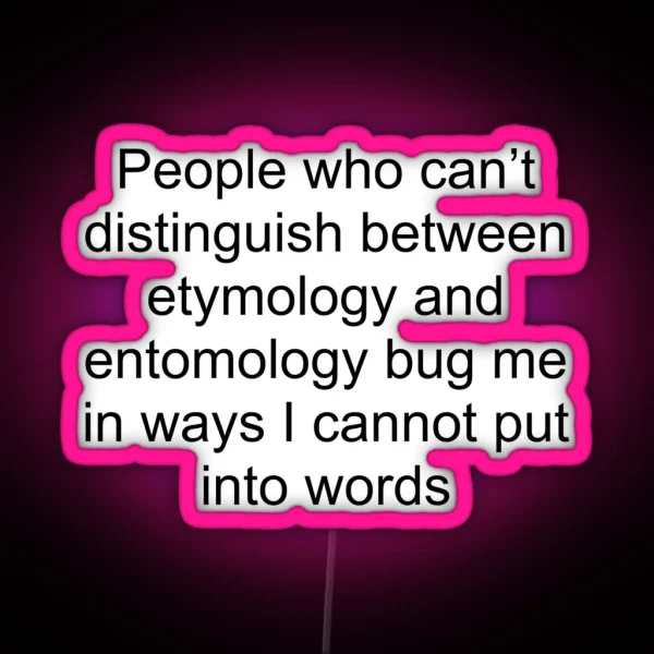 Etymology Entomology Joke RGB Neon Sign