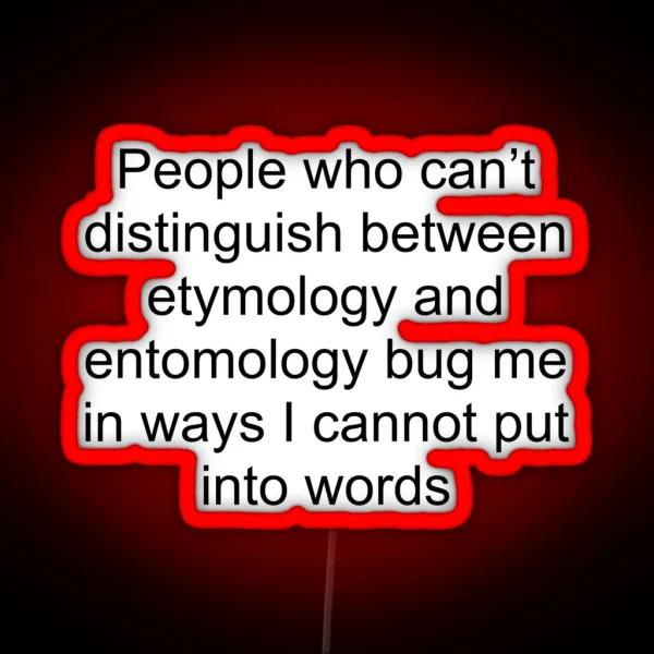 Etymology Entomology Joke RGB Neon Sign
