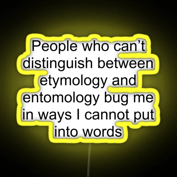 Etymology Entomology Joke RGB Neon Sign