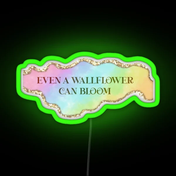Even A Wallflower Can Bloom Bridgerton Season RGB Neon Sign