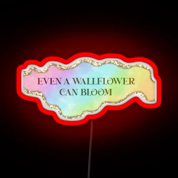 Even A Wallflower Can Bloom Bridgerton Season RGB Neon Sign