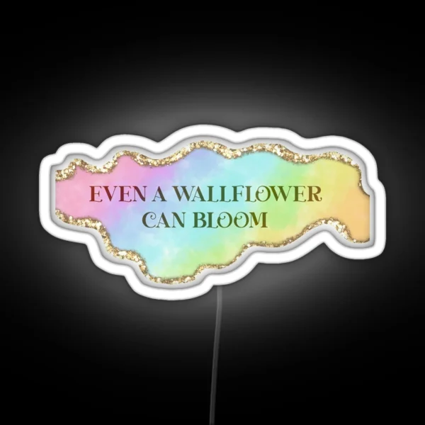 Even A Wallflower Can Bloom Bridgerton Season RGB Neon Sign