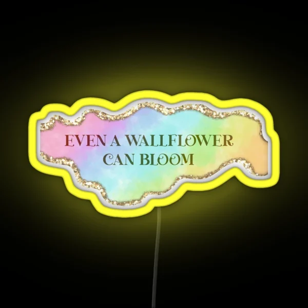 Even A Wallflower Can Bloom Bridgerton Season RGB Neon Sign
