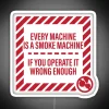Every Machine Is A Smoke Machine If You Operate It Wrong Enough RGB Neon Sign - Image 4