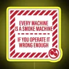 Every Machine Is A Smoke Machine If You Operate It Wrong Enough RGB Neon Sign - Image 5