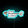 Every Mushroom Is Edible At Least Once RGB Neon Sign - Image 3