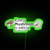 Every Mushroom Is Edible At Least Once RGB Neon Sign - Image 4