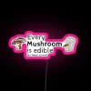 Every Mushroom Is Edible At Least Once RGB Neon Sign - Image 6