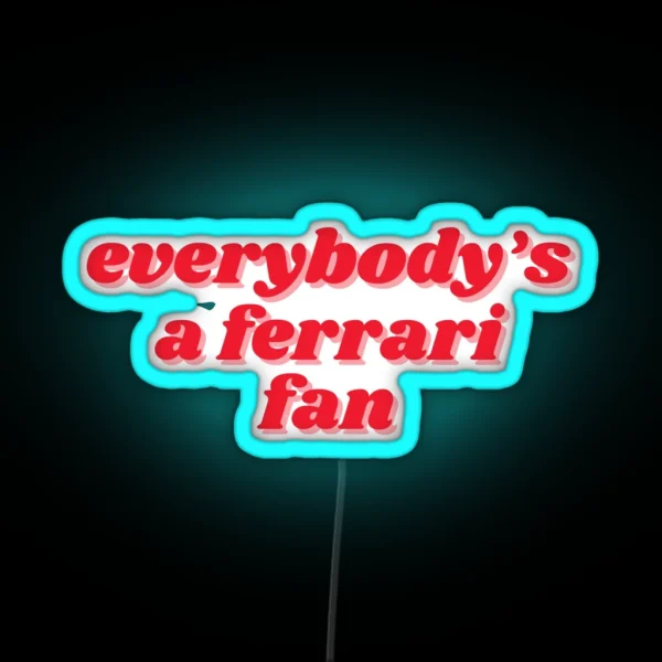 Everybody Is A Ferrari Fan RGB Neon Sign