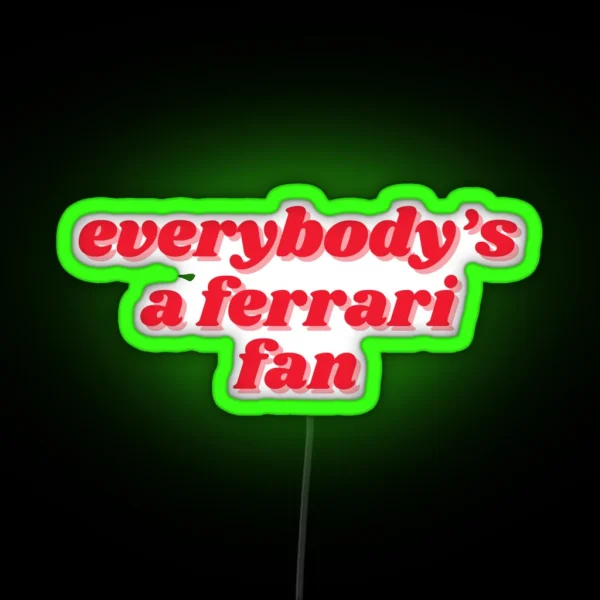 Everybody Is A Ferrari Fan RGB Neon Sign