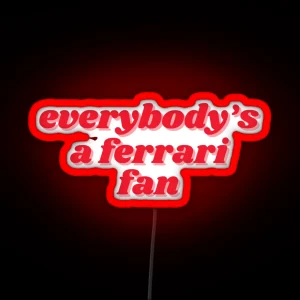 Everybody Is A Ferrari Fan RGB Neon Sign