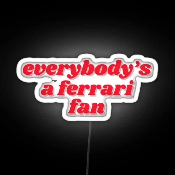 Everybody Is A Ferrari Fan RGB Neon Sign