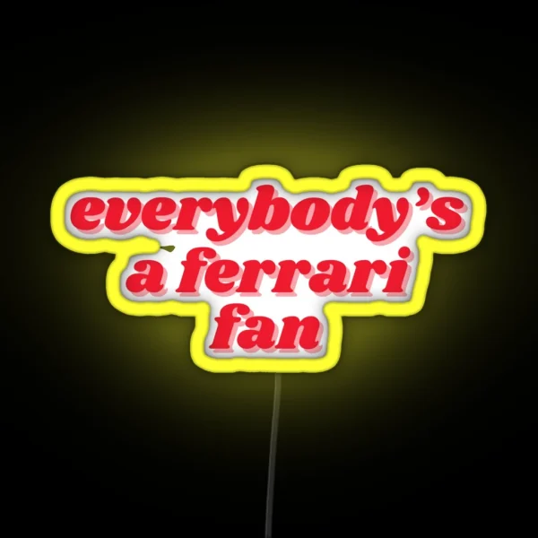Everybody Is A Ferrari Fan RGB Neon Sign