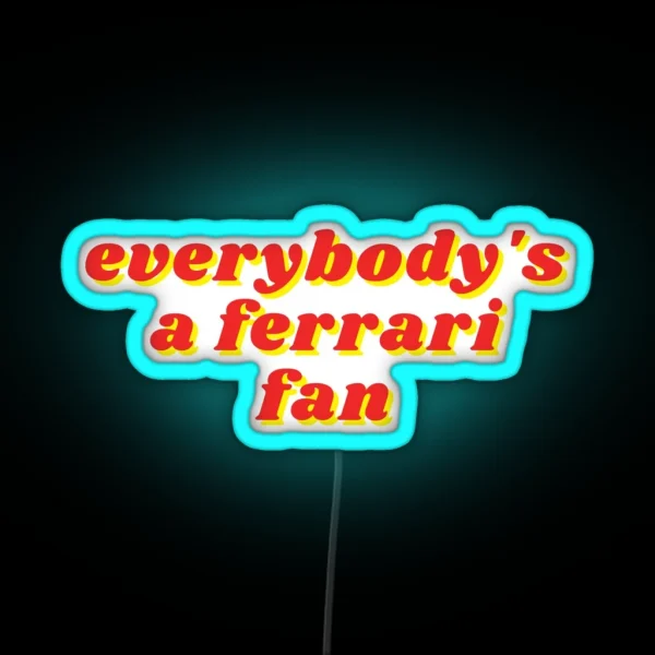 Everybody S A Ferrari Fan RGB Neon Sign