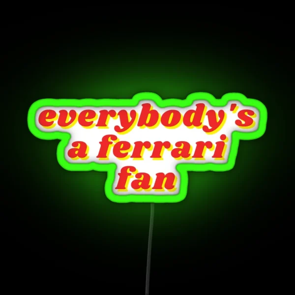 Everybody S A Ferrari Fan RGB Neon Sign