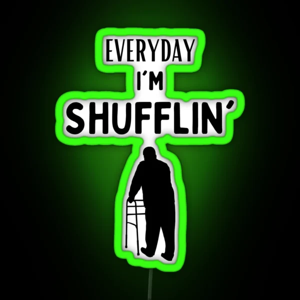 Everyday I M Shufflin Sailor Font RGB Neon Sign