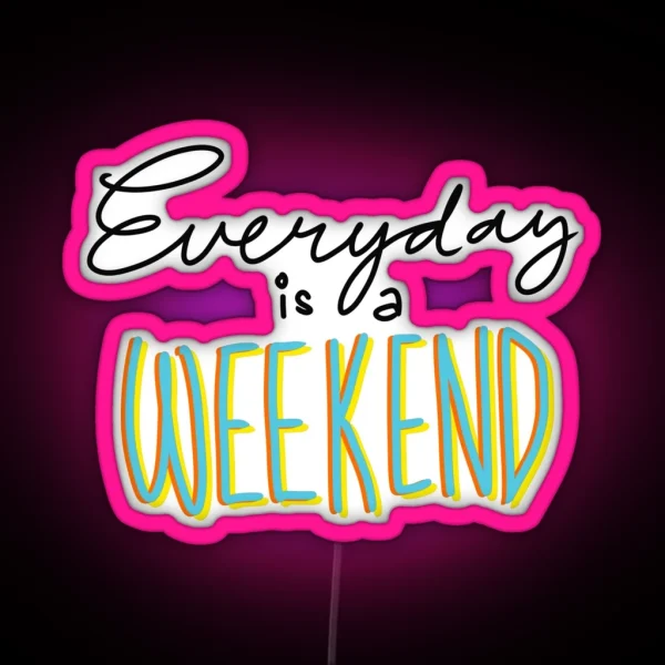 Everyday Is A Weekend Black Outline Art Print RGB Neon Sign