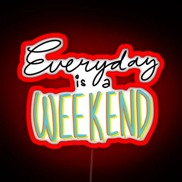 Everyday Is A Weekend Black Outline Art Print RGB Neon Sign