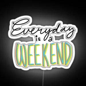 Everyday Is A Weekend Black Outline Art Print RGB Neon Sign