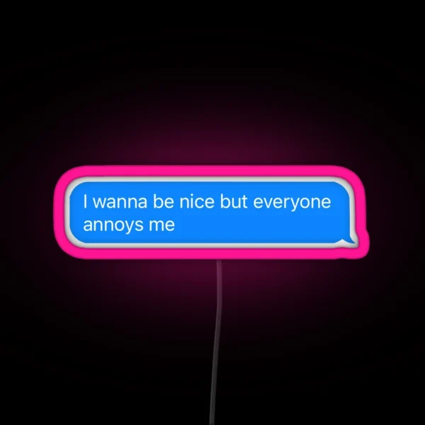 Everyone Annoys Me RGB Neon Sign