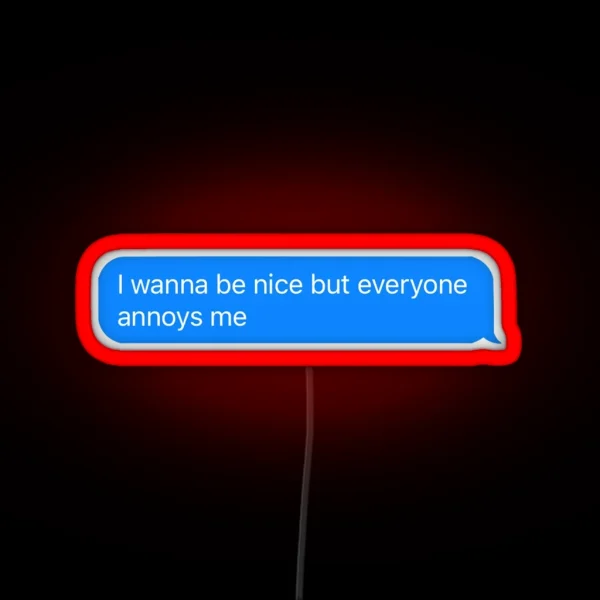 Everyone Annoys Me RGB Neon Sign