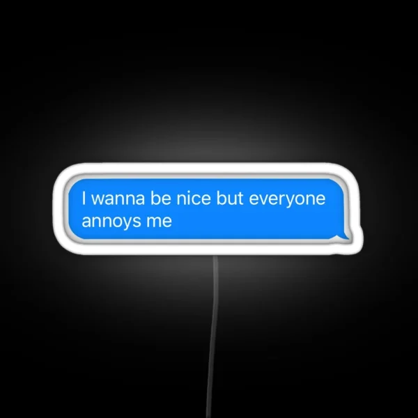 Everyone Annoys Me RGB Neon Sign