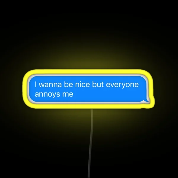Everyone Annoys Me RGB Neon Sign