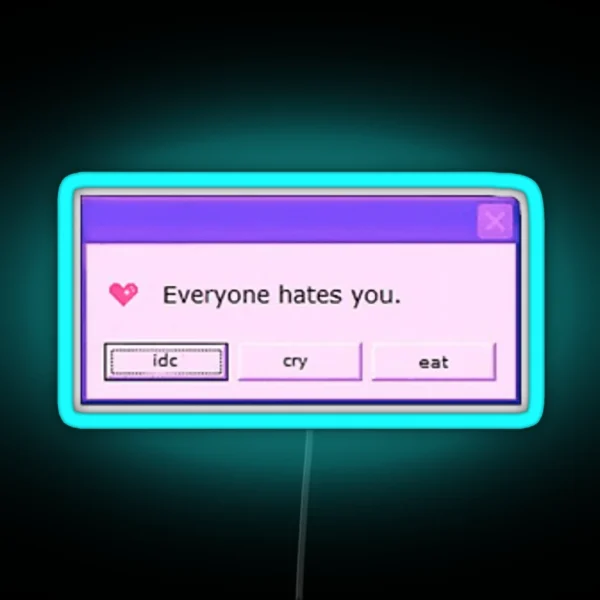Everyone Hates You RGB Neon Sign