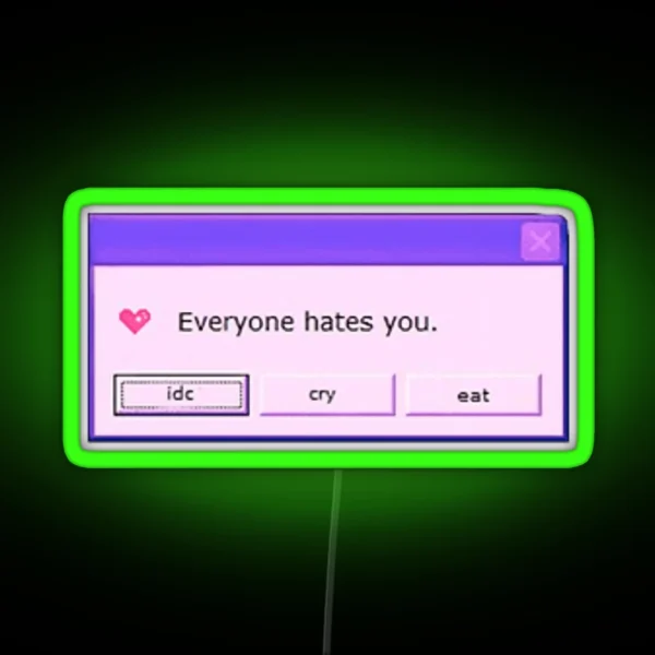 Everyone Hates You RGB Neon Sign
