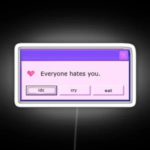 Everyone Hates You RGB Neon Sign