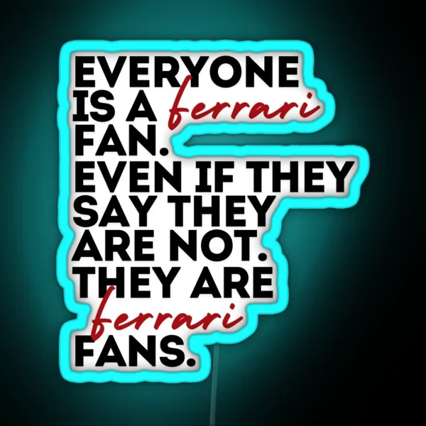 Everyone Is A Ferrari Fan Print RGB Neon Sign