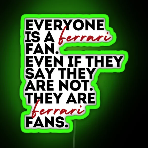 Everyone Is A Ferrari Fan Print RGB Neon Sign