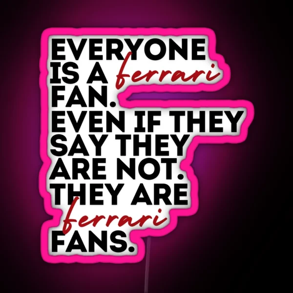 Everyone Is A Ferrari Fan Print RGB Neon Sign