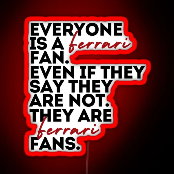 Everyone Is A Ferrari Fan Print RGB Neon Sign
