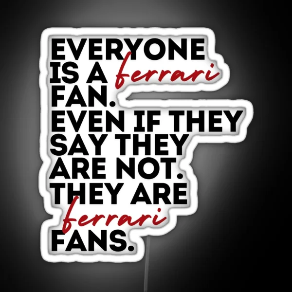 Everyone Is A Ferrari Fan Print RGB Neon Sign
