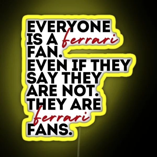 Everyone Is A Ferrari Fan Print RGB Neon Sign
