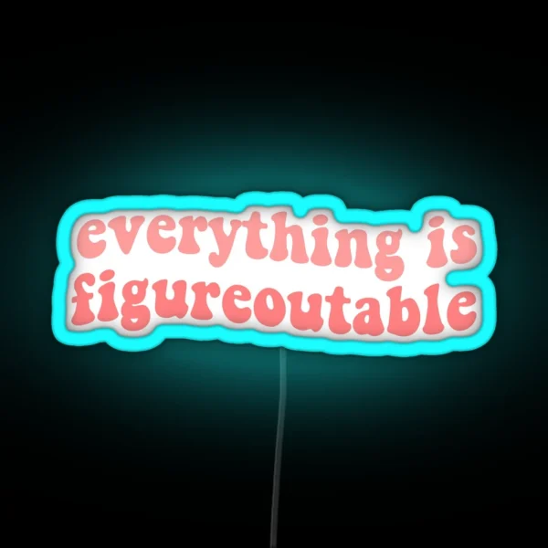 Everything Is Figureoutable Inspirational Motivational Funny Quote Pink Tumblr Reminder RGB Neon Sign