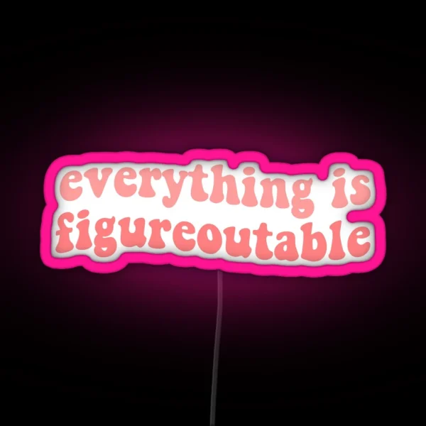 Everything Is Figureoutable Inspirational Motivational Funny Quote Pink Tumblr Reminder RGB Neon Sign