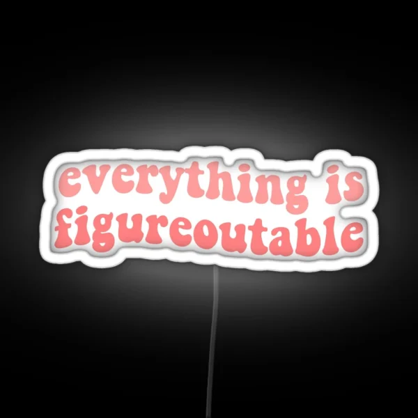 Everything Is Figureoutable Inspirational Motivational Funny Quote Pink Tumblr Reminder RGB Neon Sign