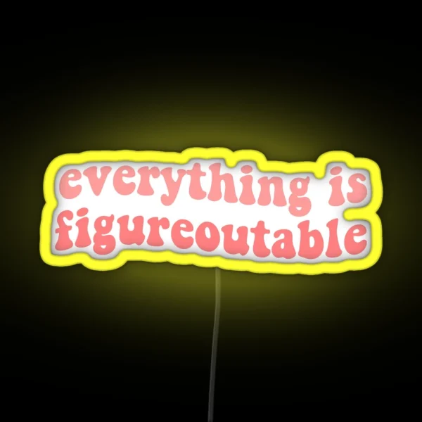 Everything Is Figureoutable Inspirational Motivational Funny Quote Pink Tumblr Reminder RGB Neon Sign