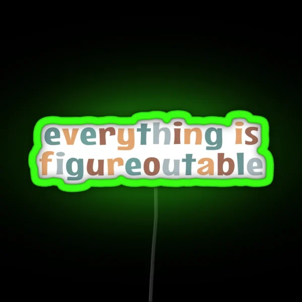 Everything Is Figureoutable RGB Neon Sign