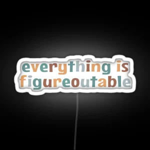 Everything Is Figureoutable RGB Neon Sign