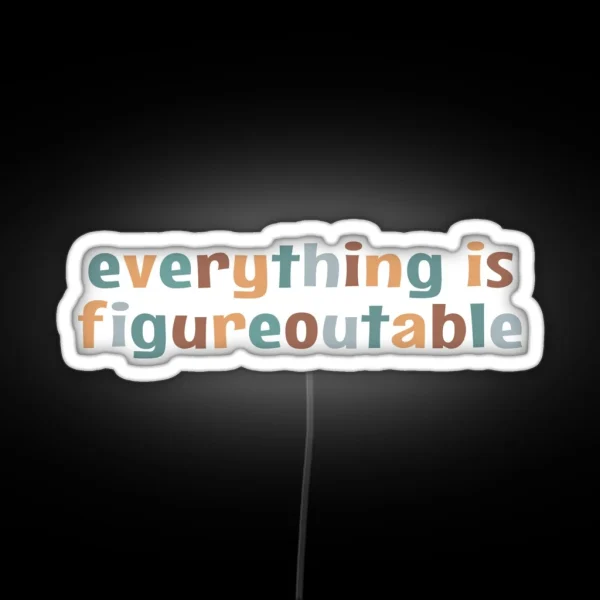 Everything Is Figureoutable RGB Neon Sign